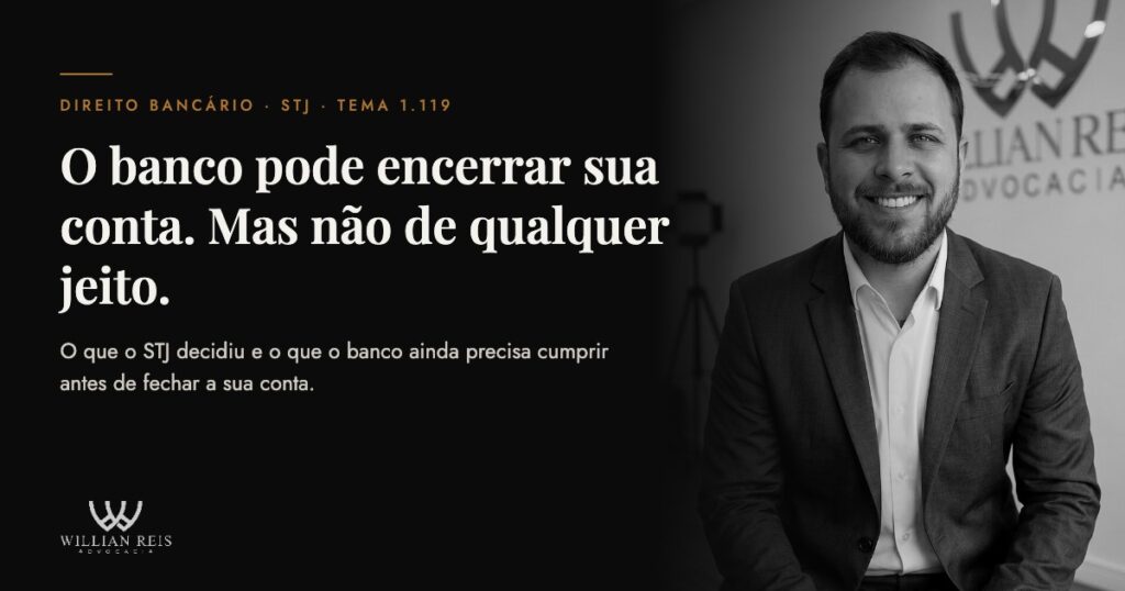 Banco pode encerrar conta corrente: decisão do STJ no Tema 1.119